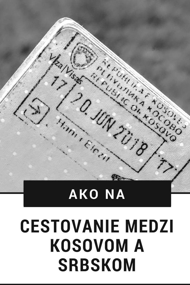 Cestovanie z Kosova do Srbska môže byť problém. Prečítaj si, či ti treba pas, kde dostaneš pečiatku a ako prejsť hranicu legálne.