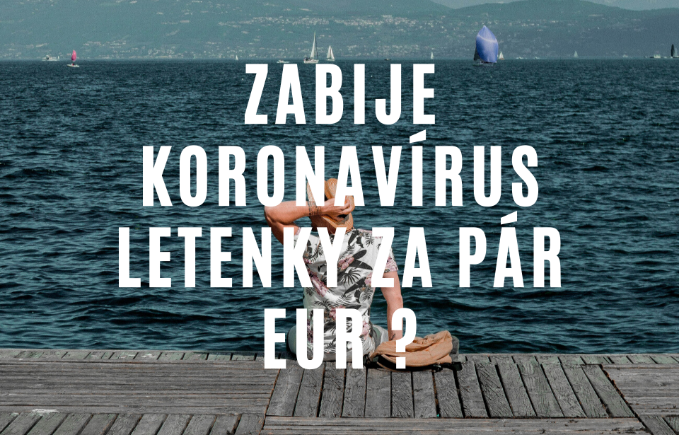 Cestovanie po koronavíruse: Zabije koronavírus letenky za pár eur? Takto budeme cestovať tento rok