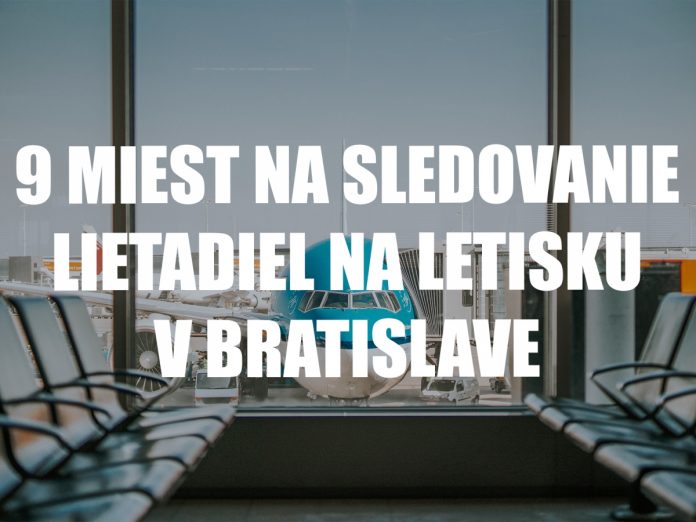 9 miest na fotenie a pozorovanie lietadiel na letisku Bratislava